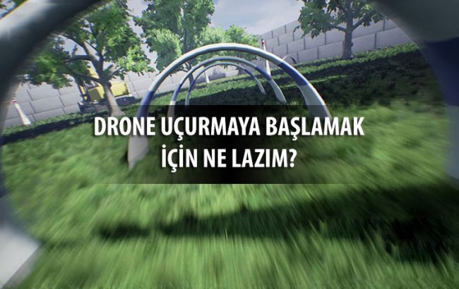 drone-ucurmaya-baslamak-icin-ne-lazim