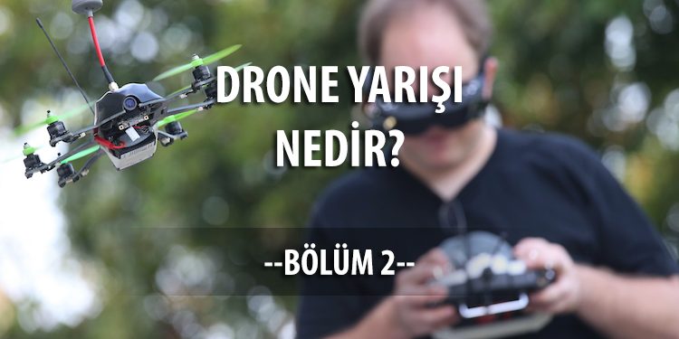 Drone Yarışı Nedir Bölüm 2 Drone Yarışı Nedir Bölüm 2